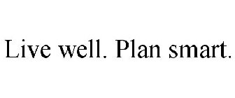 LIVE WELL. PLAN SMART.