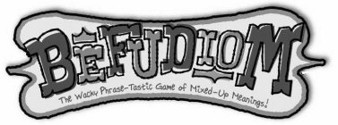 BEFUDIOM THE WACKY PHRASE-TASTIC GAME OF MIXED-UP MEANINGS!