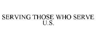 SERVING THOSE WHO SERVE U.S.