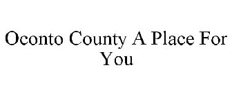 OCONTO COUNTY A PLACE FOR YOU