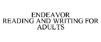 ENDEAVOR READING AND WRITING FOR ADULTS