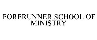 FORERUNNER SCHOOL OF MINISTRY