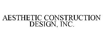 AESTHETIC CONSTRUCTION DESIGN, INC.