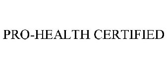 PRO-HEALTH CERTIFIED