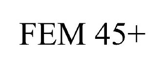 FEM 45+