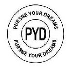 PYD PURSUE YOUR DREAMS PURSUE YOUR DREAMS