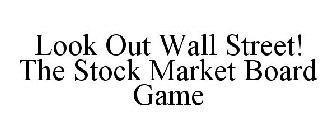 LOOK OUT WALL STREET! THE STOCK MARKET BOARD GAME