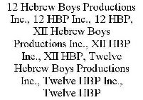 12 HEBREW BOYS PRODUCTIONS INC., 12 HBP INC., 12 HBP, XII HEBREW BOYS PRODUCTIONS INC., XII HBP INC., XII HBP, TWELVE HEBREW BOYS PRODUCTIONS INC., TWELVE HBP INC., TWELVE HBP