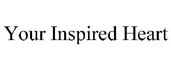 YOUR INSPIRED HEART