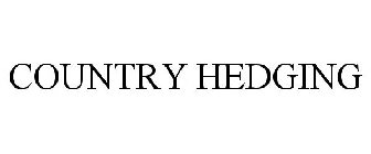 COUNTRY HEDGING
