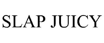 SLAP JUICY