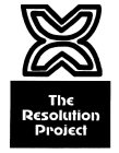 X THE RESOLUTION PROJECT