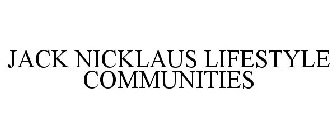 JACK NICKLAUS LIFESTYLE COMMUNITIES