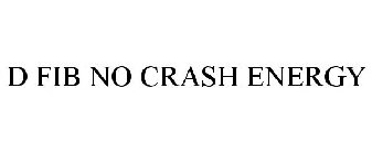 D FIB NO CRASH ENERGY