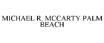 MICHAEL R. MCCARTY PALM BEACH