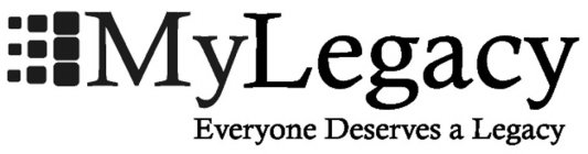 MYLEGACY EVERYONE DESERVES A LEGACY