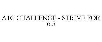A1C CHALLENGE - STRIVE FOR 6.5