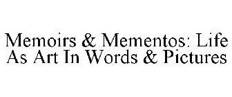 MEMOIRS & MEMENTOS: LIFE AS ART IN WORDS & PICTURES