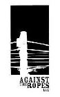 AGAINST THE ROPES LLC