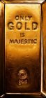 ONLY GOLD IS MAJESTIC GOLD