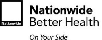 NATIONWIDE NATIONWIDE BETTER HEALTH ON YOUR SIDE