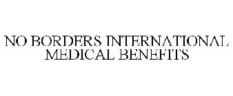 NO BORDERS INTERNATIONAL MEDICAL BENEFITS