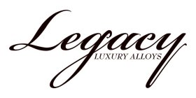 LEGACY LUXURY ALLOYS