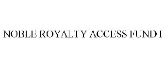 NOBLE ROYALTY ACCESS FUND I