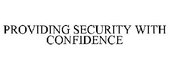 PROVIDING SECURITY WITH CONFIDENCE