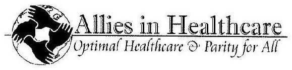 ALLIES IN HEALTHCARE OPTIMAL HEALTHCARE & PARITY FOR ALL
