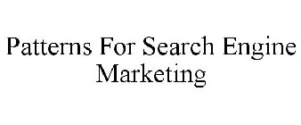 PATTERNS FOR SEARCH ENGINE MARKETING