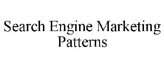SEARCH ENGINE MARKETING PATTERNS