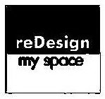 REDESIGN MY SPACE