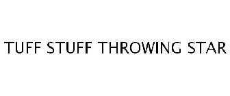 TUFF STUFF THROWING STAR