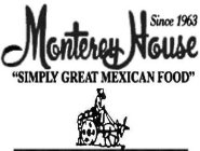 SINCE 1963 MONTEREY HOUSE 