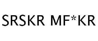 SRSKR MF*KR