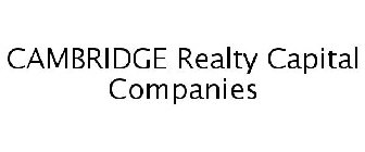 CAMBRIDGE REALTY CAPITAL COMPANIES