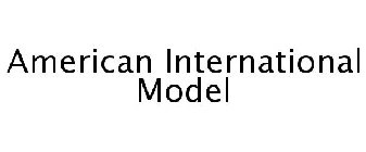 AMERICAN INTERNATIONAL MODEL