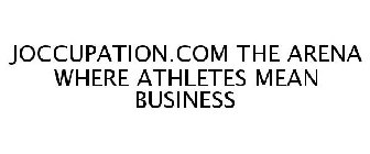 JOCCUPATION.COM THE ARENA WHERE ATHLETES MEAN BUSINESS