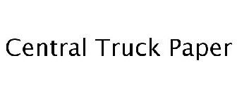 CENTRAL TRUCK PAPER