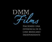 DMM FILMS HACIENDO UNA DIFERENCIA EN EL CINE MEXICANO INDEPENDIENTE