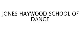 JONES HAYWOOD SCHOOL OF DANCE