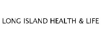 LONG ISLAND HEALTH & LIFE