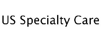 US SPECIALTY CARE