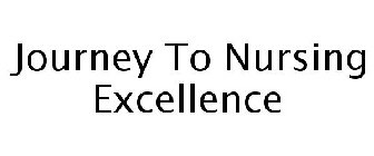 JOURNEY TO NURSING EXCELLENCE