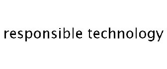 RESPONSIBLE TECHNOLOGY