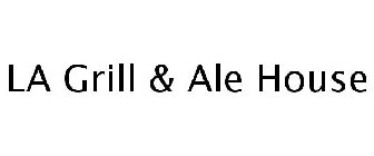 LA GRILL & ALE HOUSE