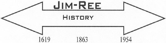 JIM-REE HISTORY 1619 1863 1954