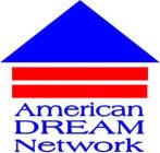 AMERICAN DREAM NETWORK