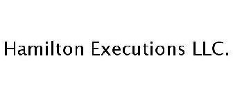 HAMILTON EXECUTIONS LLC.